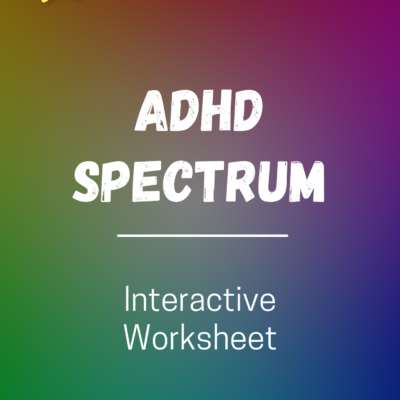 ADHD Spectrum Interactive Worksheet - Currently out of stock